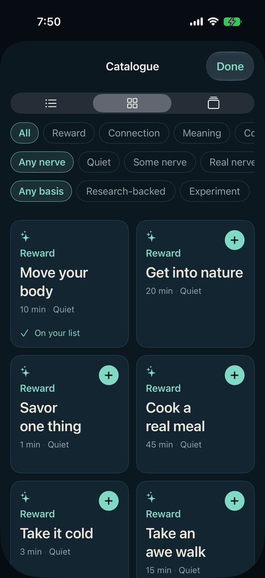 The catalogue in its grid view, with section, nerve and
basis filter rows. Cards reading Move your body, 10 min,
Quiet, marked On your list; Get into nature, 20 min,
Quiet; Savor one thing, 1 min, Quiet; Cook a real meal,
45 min, Quiet; Take it cold, 3 min, Quiet; and Take an
awe walk, 15 min, Quiet.