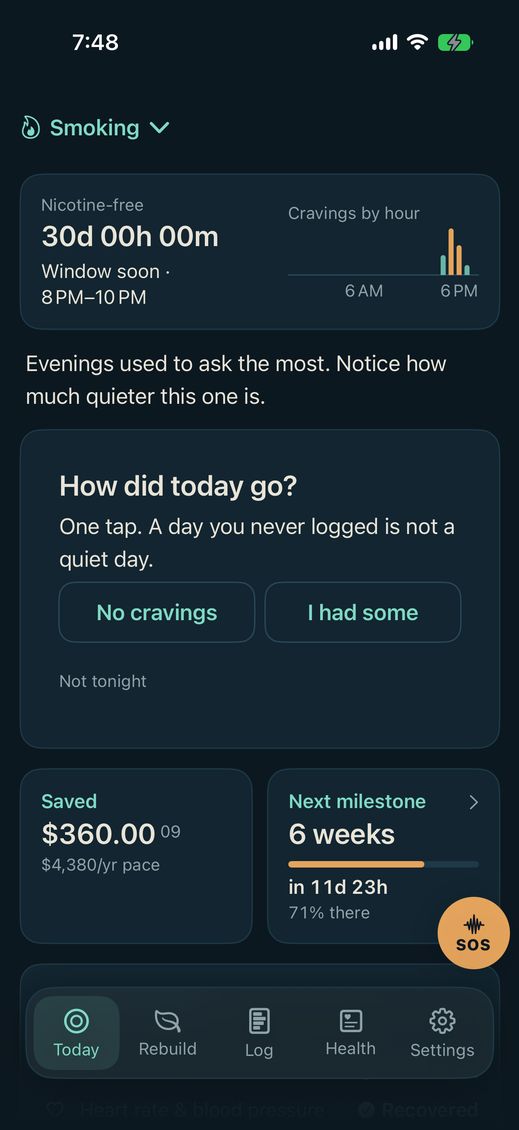 The Today screen. Nicotine-free, 30 days 0 hours 0
minutes, Window soon 8 to 10 PM, beside a Cravings by
hour chart whose evening bars run amber. Under it, a
line reading Evenings used to ask the most. Notice how
much quieter this one is. Then the evening review,
How did today go, one tap, with No cravings and I had
some buttons, and Saved $360.00 at a $4,380 a year
pace beside Next milestone 6 weeks, in 11 days 23
hours, 71 percent there.